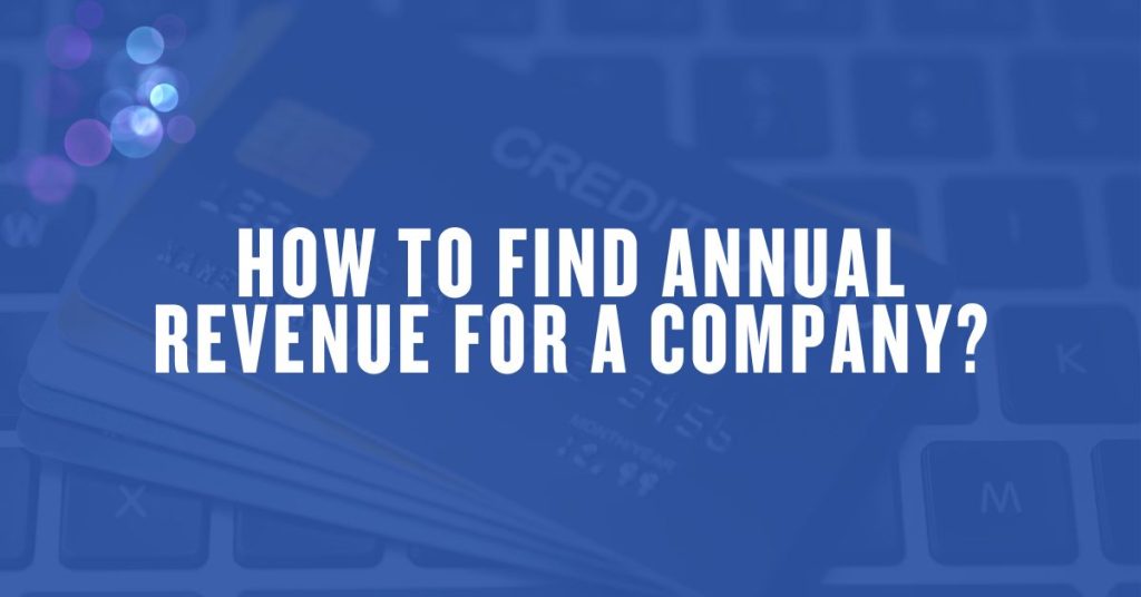 How to Find Annual Revenue for a Company?