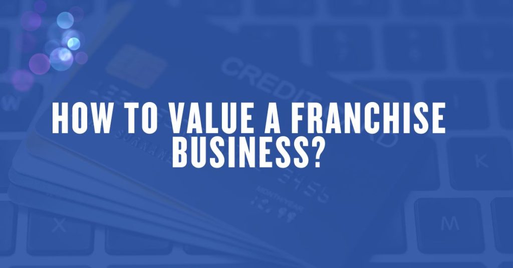 How to Value a Franchise Business?